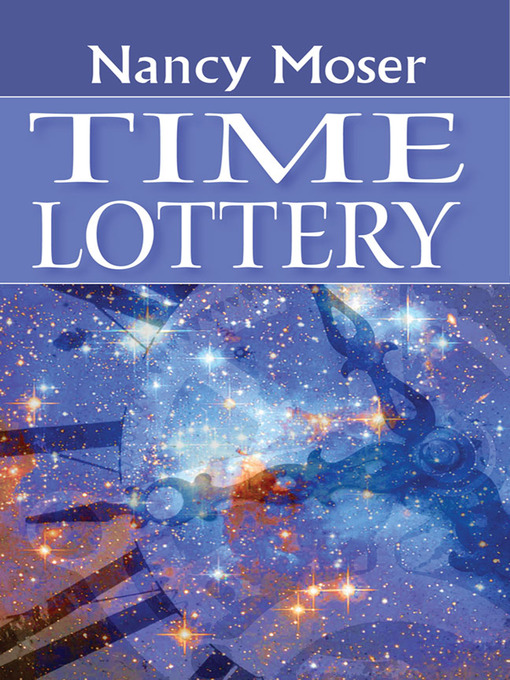 Title details for Time Lottery by Nancy Moser - Available